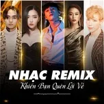 Nhạc Remix Khiến Bạn Quên Lối Về