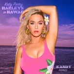 Ca nhạc Harleys In Hawaii (Kandy Remix) (Single) - Katy Perry, Kandy