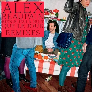 Bien Plus La Nuit Que Le Jour / Remixes (EP) - Alex Beaupain