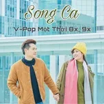 Tải nhạc hay Song Ca V-Pop Một Thời 8x, 9x Mp3 trực tuyến