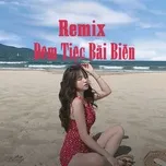 Nghe nhạc Remix - Đêm Tiệc Bãi Biển - V.A