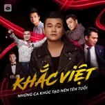 Nghe nhạc Những Ca Khúc Tạo Nên Tên Tuổi Của Khắc Việt - Khắc Việt