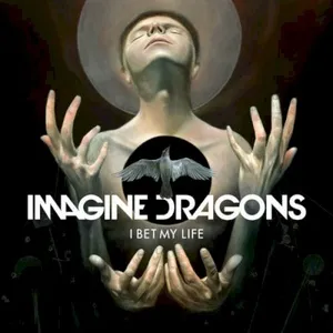 I Bet My Life (Single) - Imagine Dragons