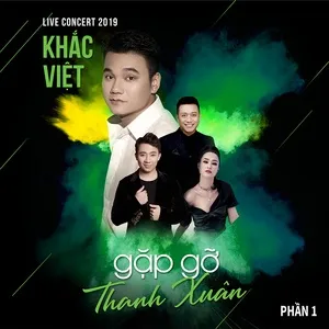 Khắc Việt Live Concert 2019 - Gặp Gỡ Thanh Xuân (Phần 1) - Khắc Việt