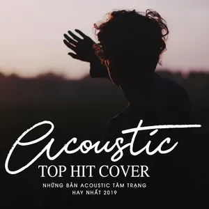 Acoustic Top Hit Cover 2019 - Những Bản Hit Cover Triệu View - V.A