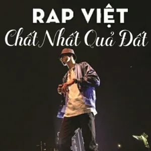 Nhạc Rap Việt Chất Nhất Quả Đất - V.A