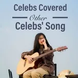 Ca nhạc Celebs Covered Other Celebs' Songs - V.A