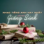 Nhạc Tiếng Anh Hay Nhất Cho Mùa Giáng Sinh