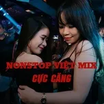 Download nhạc Nonstop Việt Mix Cực Căng Mp3 miễn phí về máy