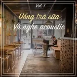 Download nhạc hot Uống Trà Sữa Và Nghe Acoustic (Vol. 1) Mp3