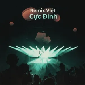 Remix Việt Cực Đỉnh - V.A