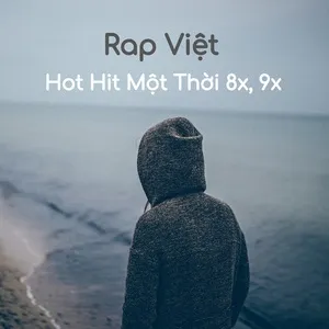 Rap Việt Hot Hit Một Thời 8x, 9x - V.A