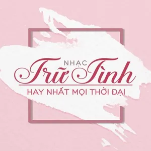 Nhạc Trữ Tình Hay Nhất Mọi Thời Đại - V.A