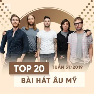 Top 20 Bài Hát Âu Mỹ Tuần 51/2019 - V.A