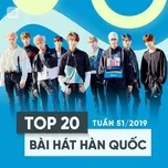 Top 20 Bài Hát Hàn Quốc Tuần 51/2019