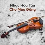 Tải nhạc Zing Nhạc Hòa Tấu Cho Mùa Đông về điện thoại