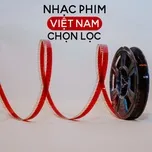 Nhạc Phim Việt Nam Chọn Lọc - V.A