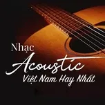 Nhạc Acoustic Việt Nam Hay Nhất - V.A