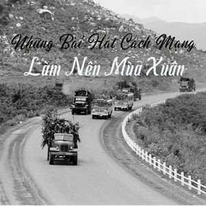 Những Bài Hát Cách Mạng Làm Nên Mùa Xuân - V.A