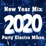 Nghe nhạc New Year Mix 2020 - Party Electro Mixes - V.A