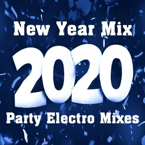 New Year Mix 2020 - Party Electro Mixes - V.A