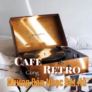 Cafe Retro - Cùng Những Bản Nhạc Bất Hủ - V.A