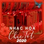 Nhạc Hoa Chúc Tết 2020 - V.A - NhacCuaTui