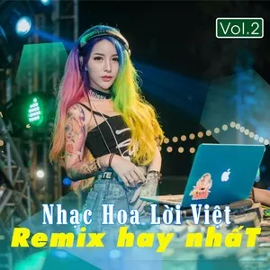 Nhạc Hoa Lời Việt Remix Hay Nhất (Vol. 2) - V.A