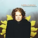 Ca nhạc Taistelevat Metsot (Single) - Jukka Takalo