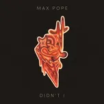 Didn’t I (Single) - Max Pope