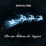 Nghe nhạc Per Un Milione Di Auguri (Single) - Deejay All Stars