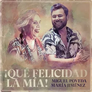 Que Felicidad La Mia (30 Anos En La Musica) (Single) - Miguel Poveda, Maria Jimenez
