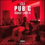 Ca nhạc Pub G (Single) - Lolo, Branco, Larry 44
