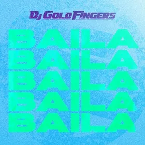 Baila (Single) - DJ Goldfingers