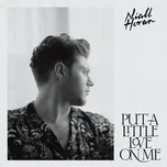Nghe nhạc Put A Little Love On Me (Single) - Niall Horan