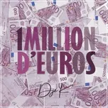 Nghe nhạc Un Million D'euros (Single) - Dje K