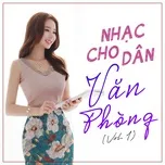 Nhạc Cho Dân Văn Phòng (Vol. 1)