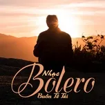Ca nhạc Nhạc Bolero Buồn Tê Tái - V.A