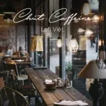 Download nhạc Chút Caffeine - Lofi Việt miễn phí về máy