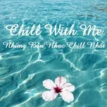 Tải nhạc Chill With Me - Những Bản Nhạc Chill Nhất hot nhất về điện thoại