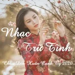 Nghe nhạc Nhạc Trữ Tình - Chào Đón Xuân Canh Tý 2020 - V.A