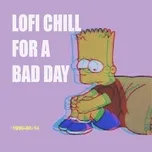 Lofi Chill For A Bad Day