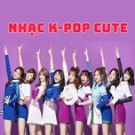 Nghe và tải nhạc Nhạc K-Pop Cute hot nhất về điện thoại