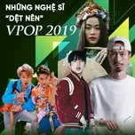 Những Nghệ Sĩ Việt Dệt Nên V-Pop 2019