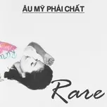 Rare - Âu Mỹ Phải Chất