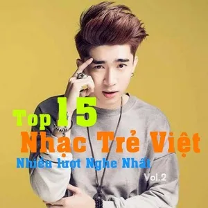 Top 100 Nhạc Trẻ Việt Nhiều Lượt Nghe Nhất (Vol. 2) - V.A