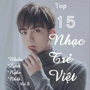 Top 100 Nhạc Trẻ Việt Nhiều Lượt Nghe Nhất (Vol. 3) - V.A