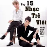 Download nhạc hot Top 15 Nhạc Trẻ Việt Nhiều Lượt Nghe Nhất (Vol. 4) chất lượng cao