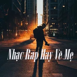 Tải nhạc hot Nhạc Rap Hay Về Mẹ Mp3 online