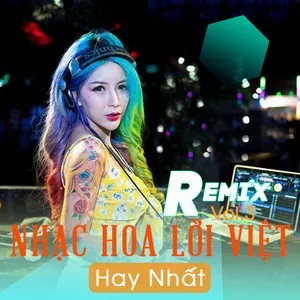 Nhạc Hoa Lời Việt Remix Hay Nhất (Vol. 3) - V.A